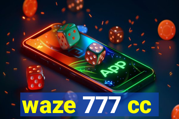 waze 777 cc